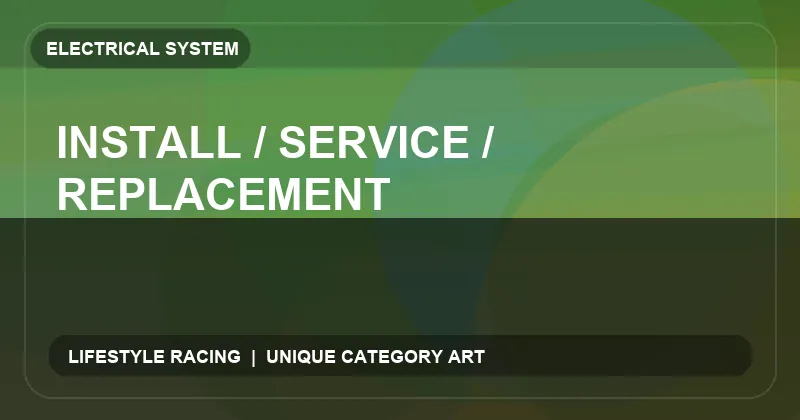 Install / Service / Replacement